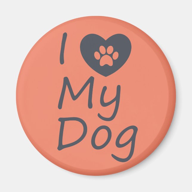 I Love My Dog | Dog Lover Magnet (Front)