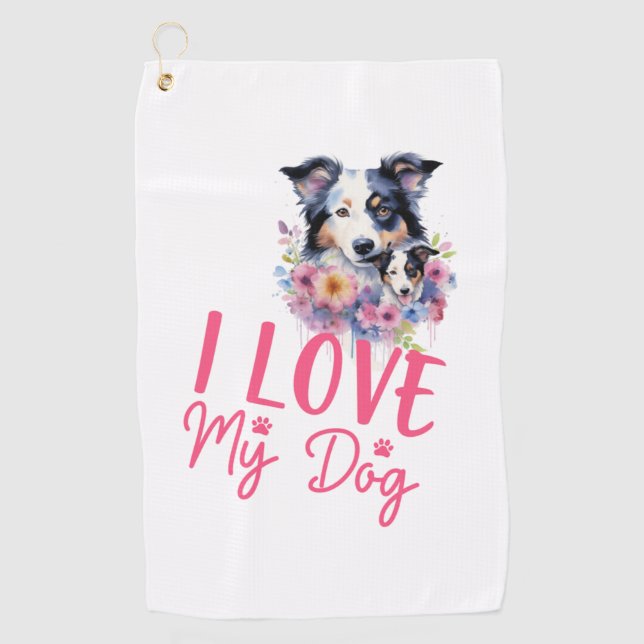 I love my Dog Golf Towel (Front)