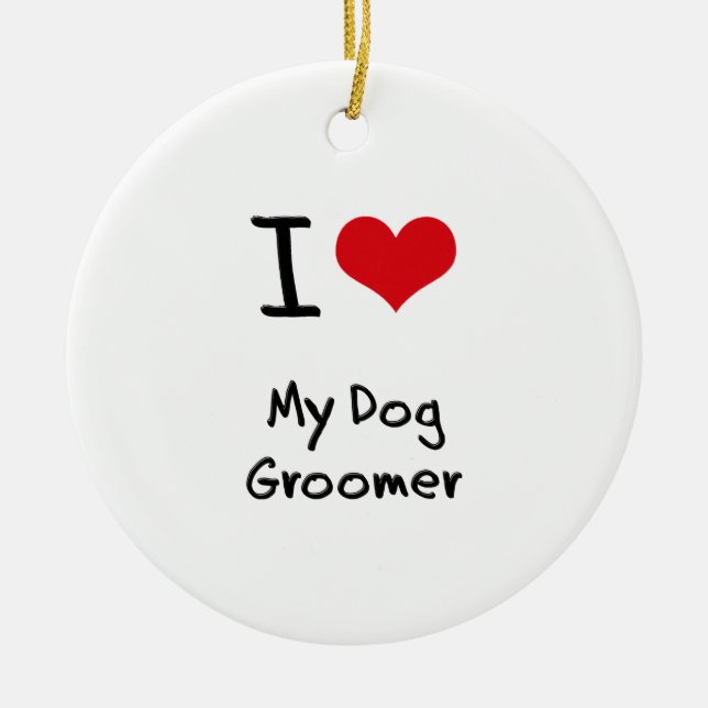 I Love My Dog Groomer Ceramic Tree Decoration (Front)