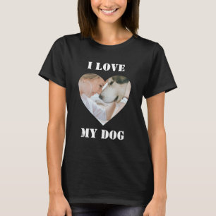 I Love My Dog Heart Custom Personalized Pet Photo  T-Shirt