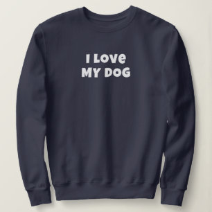 I LOVE MY DOG in white - Women's Sweatshirt
