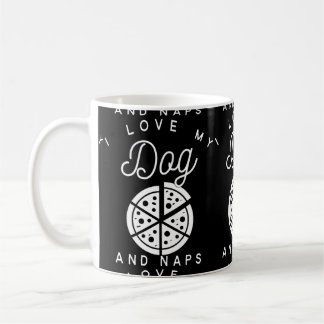 I Love My Dog Pizza And Naps Coffee Mug