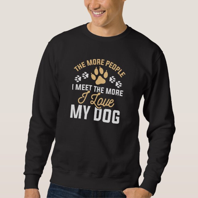 I Love My Dog Sweatshirt (Front)