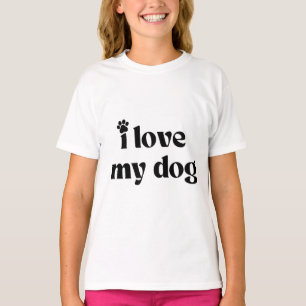 I Love My Dog T-Shirt