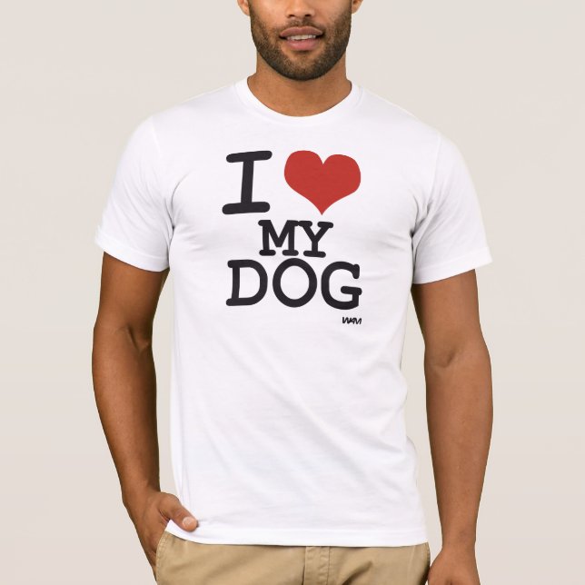 I love my dog T-Shirt (Front)