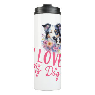 I love my Dog Thermal Tumbler