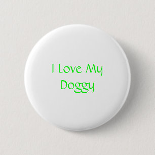 I Love My doggy 6 Cm Round Badge
