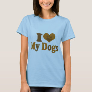 I Love my Dogs T-Shirt