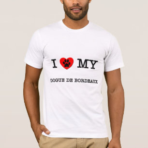 I LOVE MY DOGUE DE BORDEAUX T-Shirt