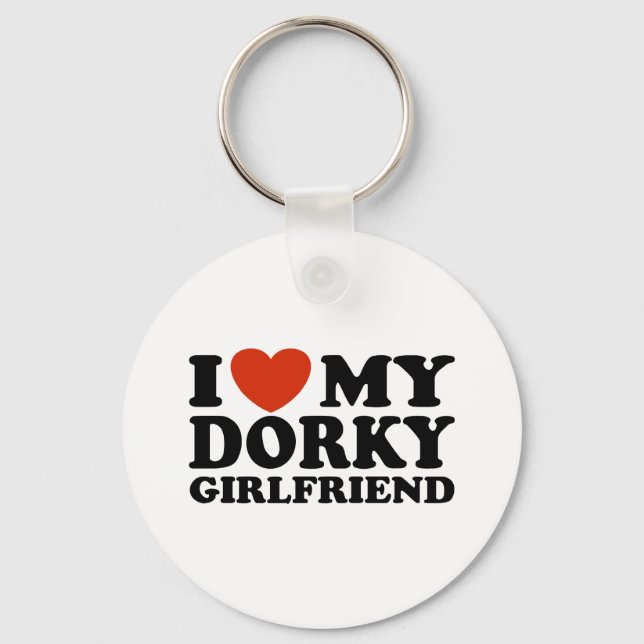 I Love My Dorky Girlfriend Key Ring (Front)