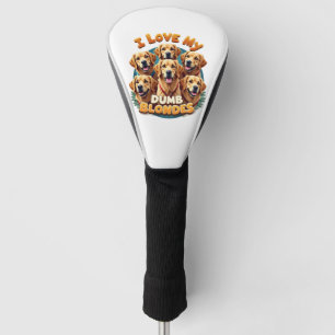 I Love My Dumb Blonde Golden Retrievers Vintage Re Golf Head Cover