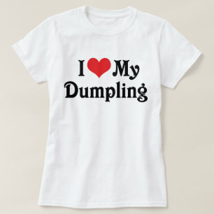 I Love My Dumpling T-Shirt