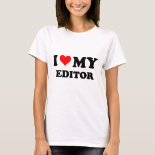I Love My Editor T-Shirt
