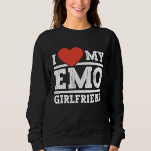 I Love my emo girlfriend  emo girls Sweatshirt