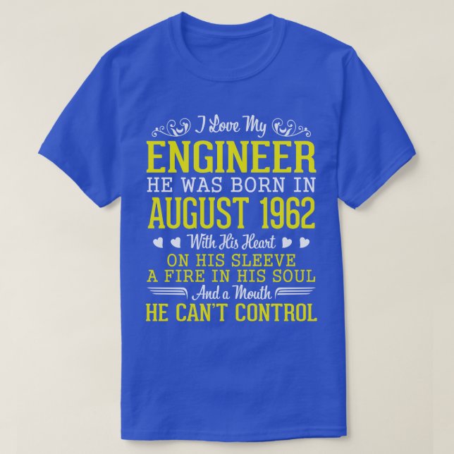 I Love My Engineer He Was Born In August 1962 Happ T-Shirt (Design Front)