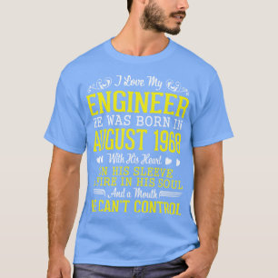 I Love My Engineer He Was Born In August 1968 Happ T-Shirt