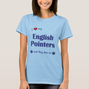 I Love My English Pointers (Multiple Dogs) T-Shirt