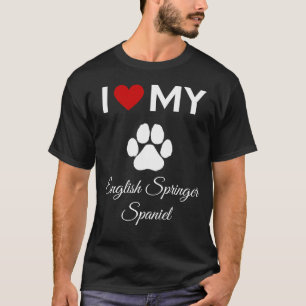 I love my English Springer Spaniel dog custom text T-Shirt