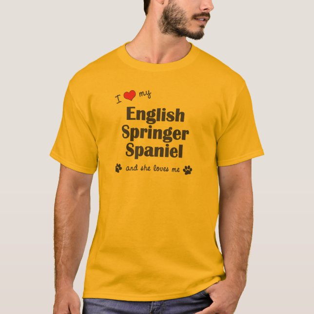 I Love My English Springer Spaniel (Female Dog) T-Shirt (Front)
