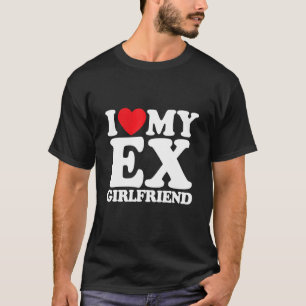 I Love My Ex Girlfriend 2 T-Shirt