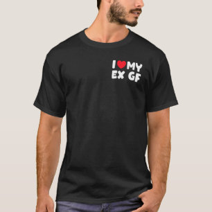 I Love My Ex Girlfriend I Heart My Ex GF Red Heart T-Shirt