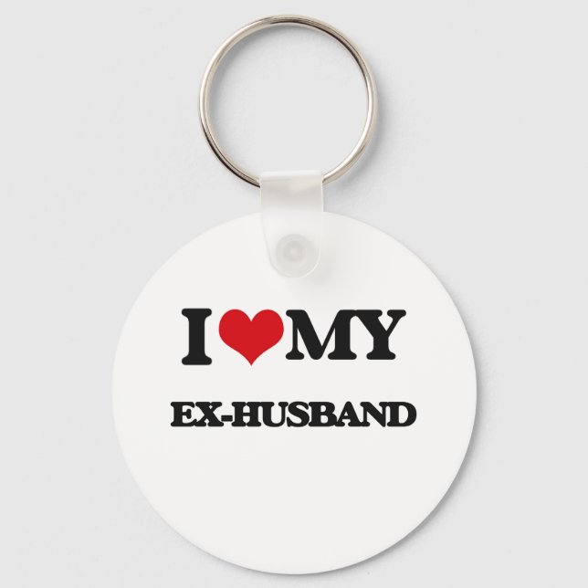 I love my Ex-Husband Key Ring (Front)