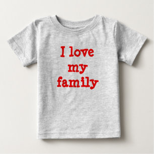 I love my family baby T-Shirt