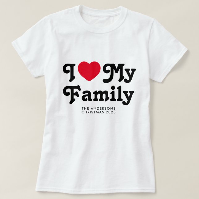 I love my family Christmas matching T-Shirt (Design Front)