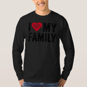 I Love My Family Relatives Party Families Reunion T-Shirt
