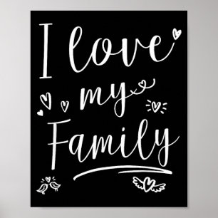 I Love My Family Shirt Mens Womens Kids Poster