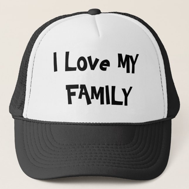 I Love MY FAMILY Trucker Hat (Front)
