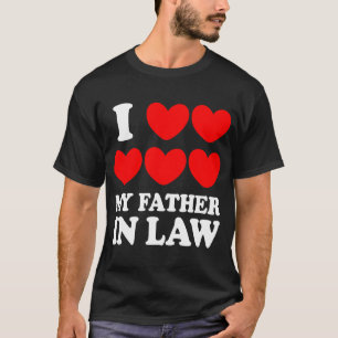 I Love My Father In Law T-Shirt
