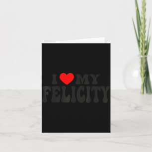 I Love My Felicity Funny Valentine Red Heart Love  Card