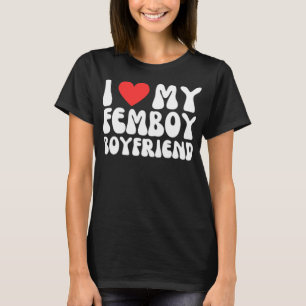 I Love My Femboy Boyfriend UWU Anime Funny Feminin T-Shirt