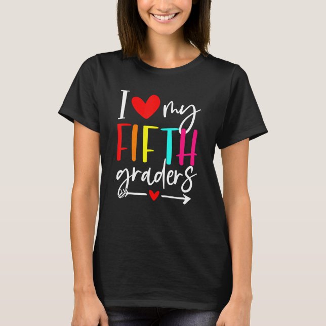 I Love My Fifth Grade Teacher Student First Day Of T-Shirt (Front)