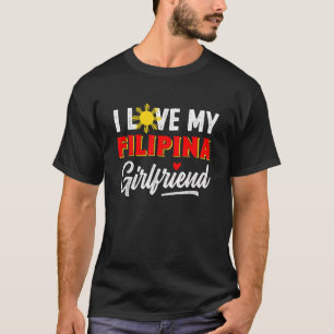 I Love My Filipina Girlfriend Funny Cool Filipino T-Shirt