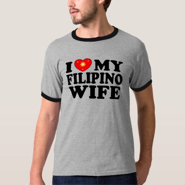 I Love My Filipino Wife T-Shirt (Front)
