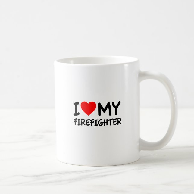 I love my firefighter coffee mug (Right)