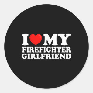 I Love My Firefighter Girlfriend I Heart My Hot Gi Classic Round Sticker