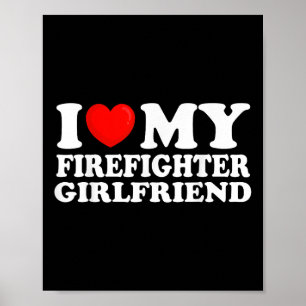 I Love My Firefighter Girlfriend I Heart My Hot Gi Poster