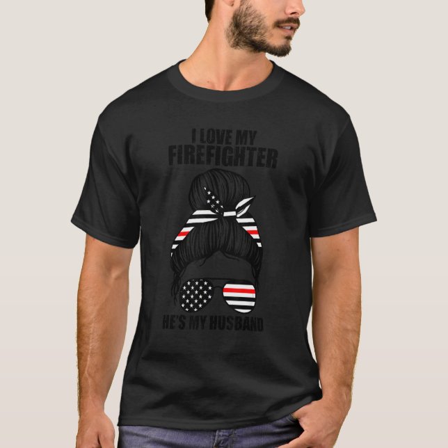I Love My Firefighter He's My Husband Firefighters T-Shirt (Front)