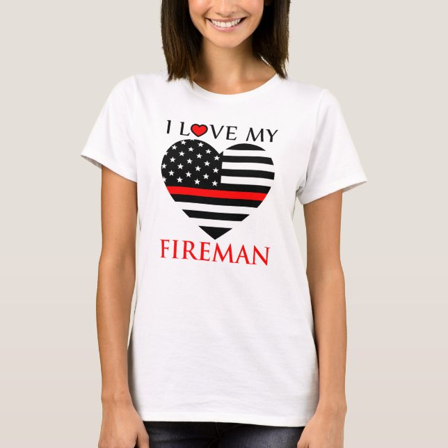 I Love My Fireman - Firefighter T-Shirt (Front)