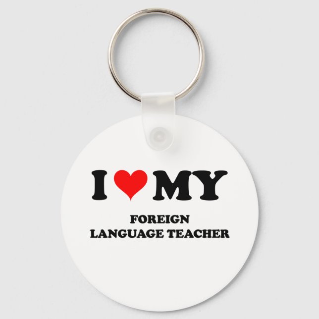 I Love My Foreign Language Teacher Key Ring (Front)