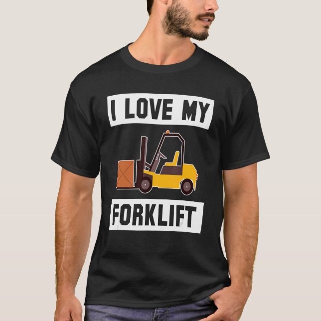 I Love My Forklift Forklift Driver_2 T-Shirt (Front)