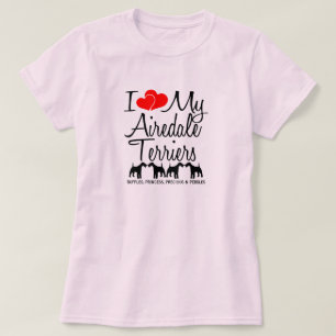 I Love My Four Airedale Terrier Dogs T-Shirt