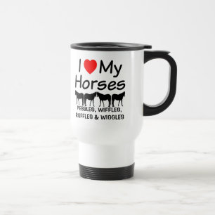 I Love My FOUR Horses Travel Mug