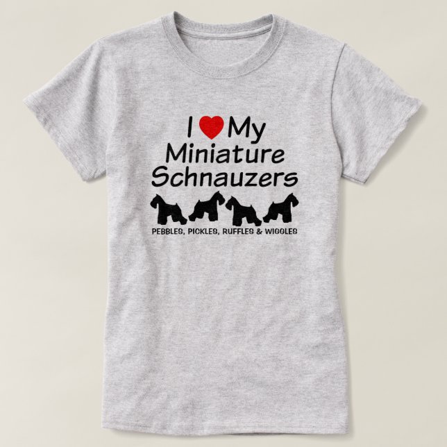 I Love My Four Miniature Schnauzer Dogs Shirt (Design Front)