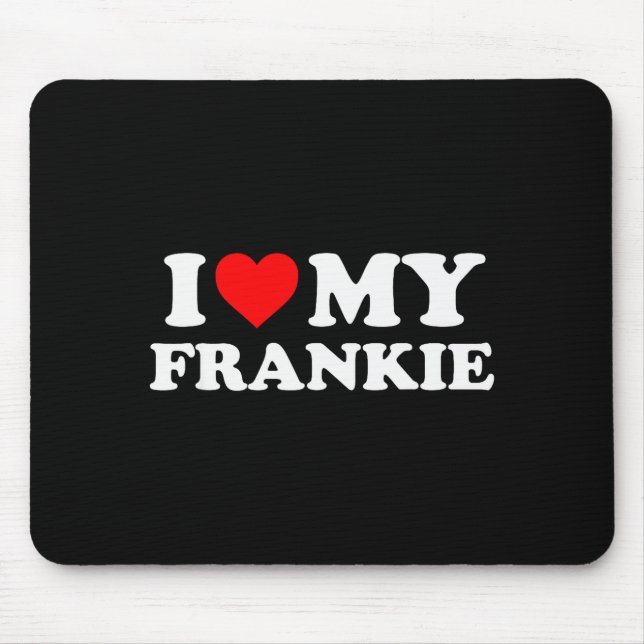 I Love My Frankie  Mouse Pad (Front)