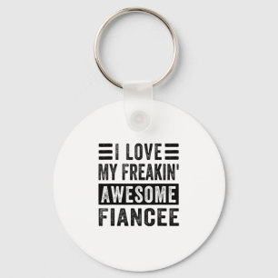 I Love My Freakin' Awesome Fiancee - Family Key Ring