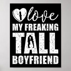 I Love My Freaking Tall Boyfriend Valentine Proud  Poster